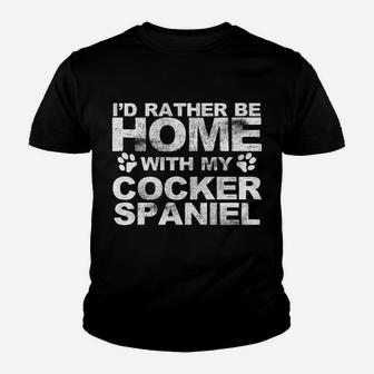 Funny Id Rather Be Home With My Cocker Spaniel Dog Kid T-Shirt - Seseable