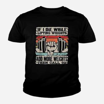 Funny If I Die While Lifting Weights Workout Gym Youth T-shirt - Seseable