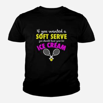 Funny If You Wanted A Soft Serve Girls Womens Tennis Youth T-shirt - Seseable
