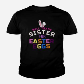 Funny Kids Easter Will Trade Sister Easter Eggs Gift Kid T-Shirt - Seseable