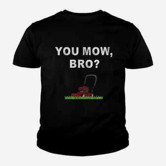 Funny Lawn Mowing Saying You Mow Bro Mower Grass Cutting Mow Kid T-Shirt - Seseable