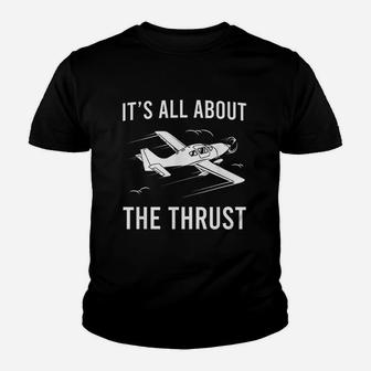 Funny Pilot It Is All About The Thrust Airplane Pilot Gift Kid T-Shirt - Seseable