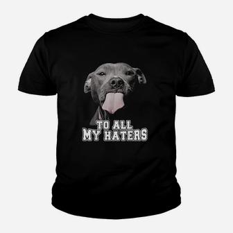 Funny Pitbull To All My Haters Pitbull Dog Lover Gift Kid T-Shirt - Seseable