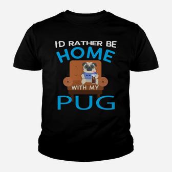 Funny Pug Lover Gift Rather Be Home With My Pug Kid T-Shirt - Seseable