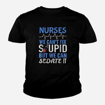 Funny Rn Gift For Nurses Cant Fix Stupid But Sedate Kid T-Shirt - Seseable
