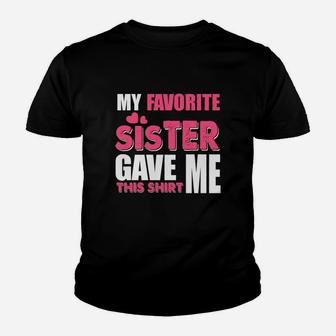 Funny Sister Gift My Favorite Sister Gave Me This Kid T-Shirt - Seseable