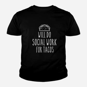 Funny Social Worker Gifts Will Do Social Work For Tacos Kid T-Shirt - Seseable