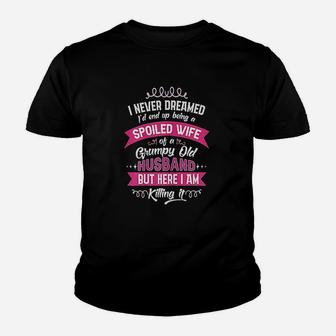 Funny Spoiled Wife Of Grumpy Old Husband Gift From Spouse Kid T-Shirt - Seseable