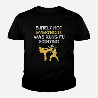 Funny Surely Not Everybody Was Kung Fu Fighting Kid T-Shirt - Seseable