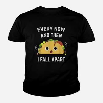 Funny Taco Every Now And Then I Fall Apart Kid T-Shirt - Seseable