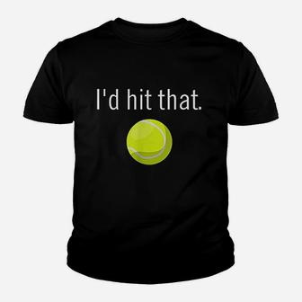 Funny Tennis Funny Tennis Sayings I Would Hit That Youth T-shirt - Seseable