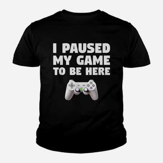 Funny Video Gamer Gaming Gifts I Paused My Game To Be Here Kid T-Shirt - Seseable