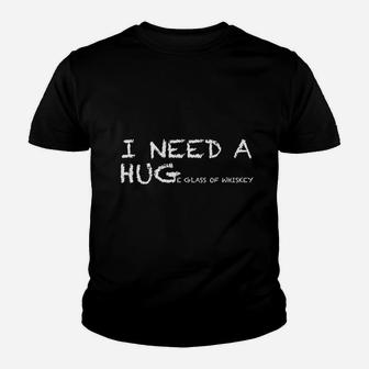 Funny Whiskey I Need A Huge Glass Of Whiskey Kid T-Shirt - Seseable