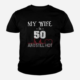 Funny Wife 50th B-day My Wife Is 50 And Still Hot Kid T-Shirt - Seseable