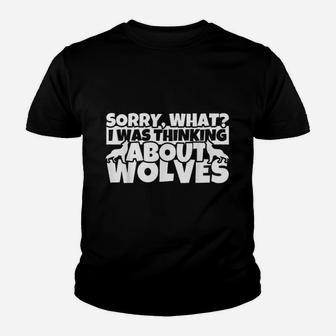 Funny Wolves Humor Sorry What I Was Thinking About Wolves Kid T-Shirt - Seseable