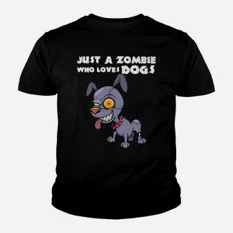 Funny Zombie Dog Halloween Gift Just A Zombie Who Loves Dog Kid T-Shirt - Seseable