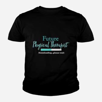 Future Physical Therapist Downloading Please Wait Kid T-Shirt - Seseable