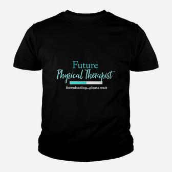 Future Physical Therapist Downloading Please Wait Kid T-Shirt - Seseable