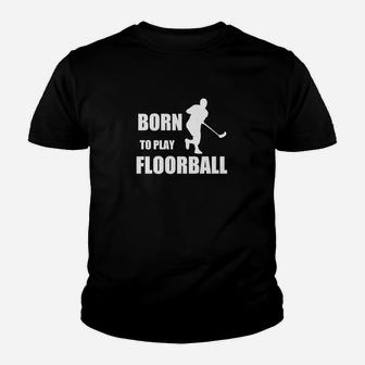Geboren Um Floorball- Zu Spielen Kinder T-Shirt - Seseable