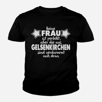 Gelsenkirchen Damen Kinder Tshirt Keine Frau ist perfekt - Gelsenkirchener nah dran - Seseable