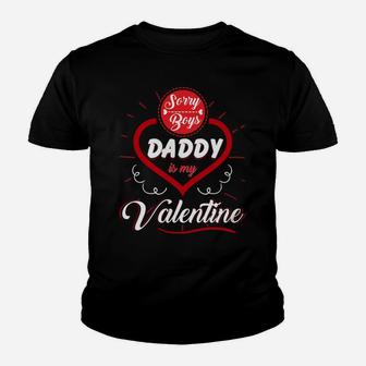 Girls Valentines Day Sorry Boys Daddy Is My Valentine Kid T-Shirt