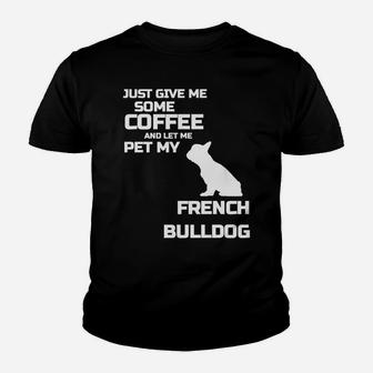 Give Me Some Coffee And Let Me Pet My French Bulldog 2 Kid T-Shirt - Seseable