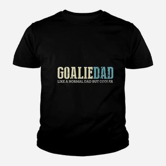 Goalie Dad Like Normal Dad But Cooler Sport Goalie Kid T-Shirt - Seseable