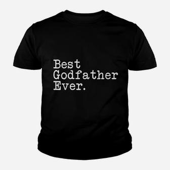 Godfather Gifts Best Godfather Ever Fathers Day Godfather Kid T-Shirt - Seseable