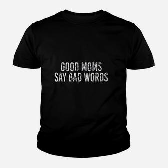 Good Moms Say Bad Words Vintage Funny Mothers Quote Gift Kid T-Shirt - Seseable