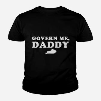 Govern Me Daddy Kentucky, best christmas gifts for dad Kid T-Shirt - Seseable