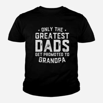 Greatest Dads Get Promoted To Grandpa Fathers Day Kid T-Shirt - Seseable
