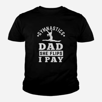 Gymnast Dad Funny Gymnastics Daddy She Flip I Pay Kid T-Shirt - Seseable