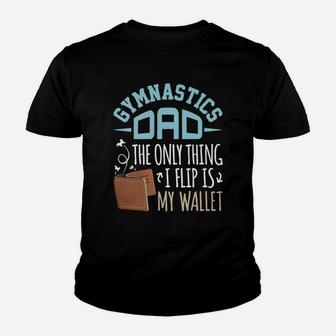 Gymnastics Dad T-shirt The Only Thing I Flip Is My Wallet Youth T-shirt - Seseable