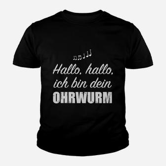 Hallo Hallo Ich Bin Dein Ohrwurm Kinder T-Shirt - Seseable