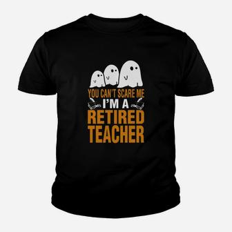 Halloween You Cant Scare Me Im A Retired Teacher Kid T-Shirt - Seseable