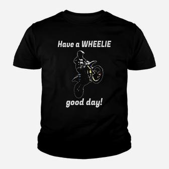 Have A Wheelie Good Day Motorcycle Dirt Bike T-shirt Kid T-Shirt - Seseable