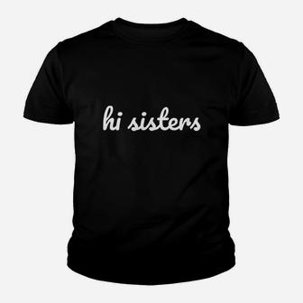 Hi Sisters, sister presents Kid T-Shirt - Seseable
