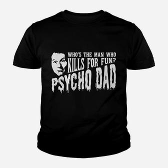 Hoodteez Psycho Dad Kid T-Shirt - Seseable