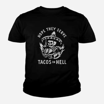 Hope They Serve Tacos In Hell Kid T-Shirt | Seseable UK