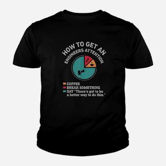 How To Get An Engineers Attention Funny Engineer Engineering Kid T-Shirt - Seseable