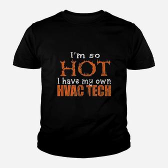 Hvac Tech Wife Gift So Hot I Have My Own Hvac Tech Kid T-Shirt - Seseable