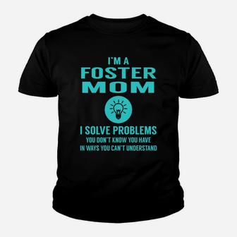 I Am A Foster Mom I Solve Problems Mothers Day Kid T-Shirt - Seseable