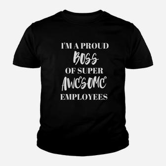 I Am A Proud Boss Of Super Awesome Employees Boss Day Kid T-Shirt - Seseable