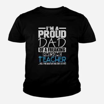 I Am A Proud Dad Of A Freaking Awesome Teacher Kid T-Shirt - Seseable