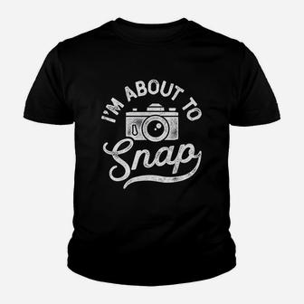 I Am About To Snap Photography Photographer Gift Camera Kid T-Shirt - Seseable