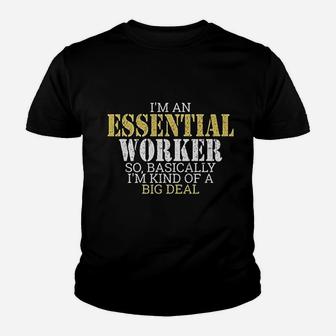 I Am An Essential Worker So Basically I Am Kind Of A Big Deal Kid T-Shirt - Seseable