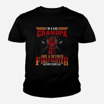 I Am Dad Grandpa Retired Firefighter Nothing Scares Me Kid T-Shirt - Seseable