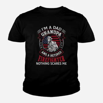 I Am Dad Grandpa Retired Firefighter Nothing Scares Me Kid T-Shirt - Seseable
