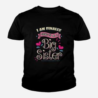 I Am Finally Going To Be A Big Sister Kid T-Shirt - Seseable