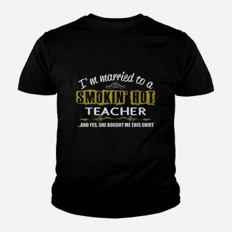 I Am Married To Smokin Hot Teacher Kid T-Shirt - Seseable